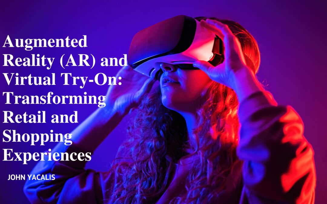Augmented Reality (AR) and Virtual Try-On: Transforming Retail and Shopping Experiences